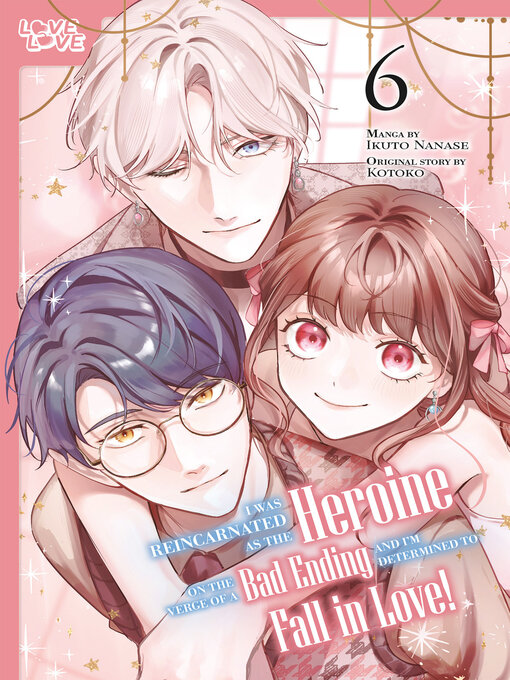 Cover image for I Was Reincarnated as the Heroine on the Verge of a Bad Ending, and I'm Determined to Fall in Love!, Volume 6